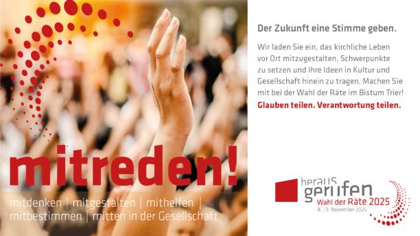 Das Bild zeigt zweigeteilt zur Linken das Motiv der gestreckten Hände und dem Text 'mitreden' und rechts einen Text und das Logo der Wahlen für die Räte (c) Bistum Trier Das Bild zeigt zweigeteilt zur Linken das Motiv der gestreckten Hände und dem Text 'mitreden' und rechts einen Text und das Logo der Wahlen für die Räte